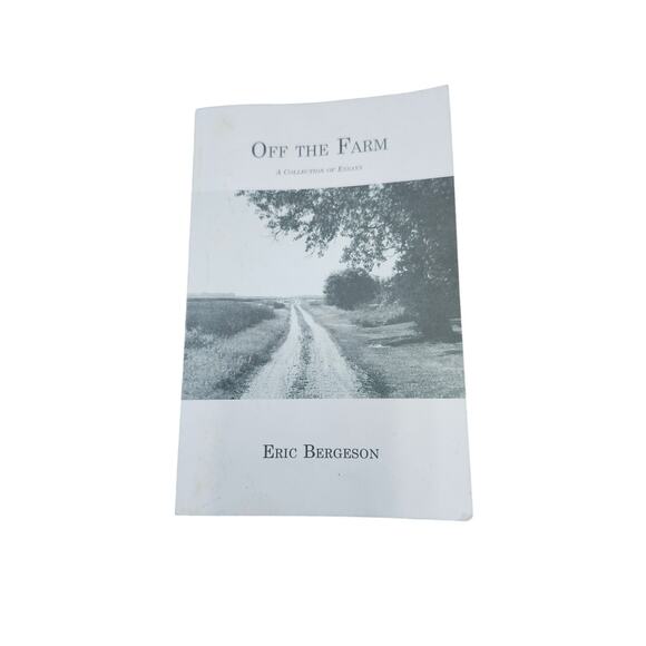 Off the Farm: A Collection of Essays By Eric Bergeson Paperback Book 2003 - Picture 1 of 5